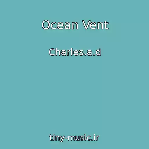کاور آهنگ Ocean Vent از Charles.a.d
