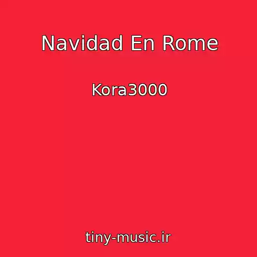 کاور آهنگ Navidad En Rome از Kora3000