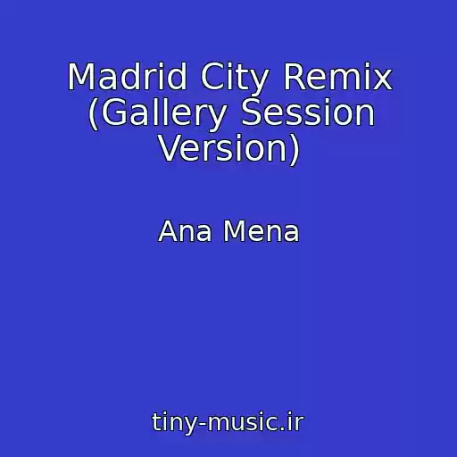 کاور آهنگ Madrid City Remix (Gallery Session Version) از Ana Mena
