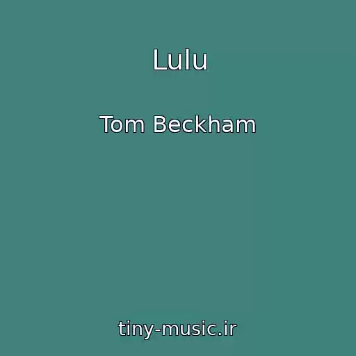 کاور آهنگ Lulu از Tom Beckham