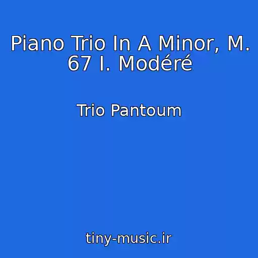 کاور آهنگ Piano Trio In A Minor, M. 67 I. Modéré از Trio Pantoum