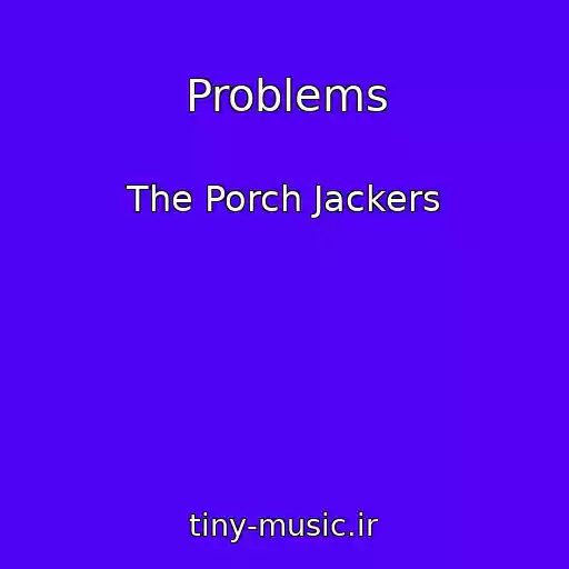 کاور آهنگ Problems از The Porch Jackers