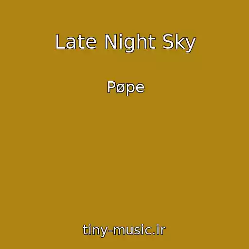 کاور آهنگ Late Night Sky از Pøpe