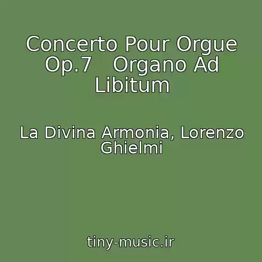 کاور آهنگ Concerto Pour Orgue Op.7   Organo Ad Libitum از La Divina Armonia, Lorenzo Ghielmi