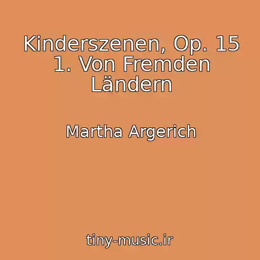 کاور آهنگ Kinderszenen, Op. 15 1. Von Fremden Ländern از Martha Argerich