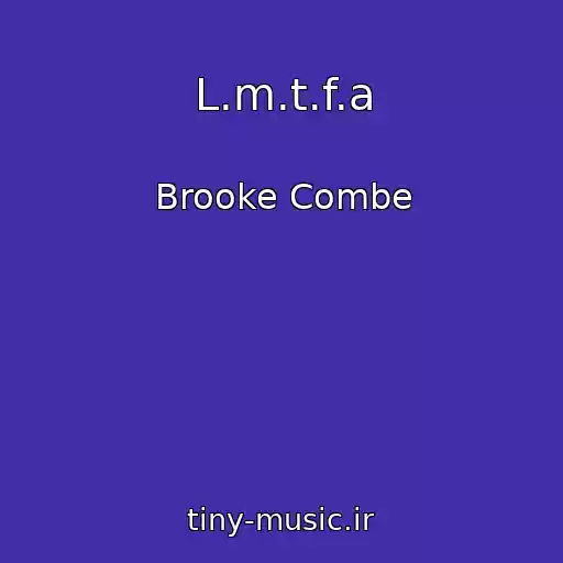 کاور آهنگ L.m.t.f.a از Brooke Combe