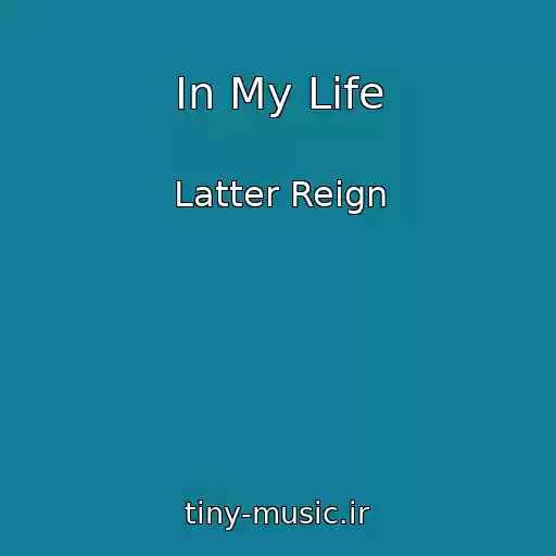 کاور آهنگ In My Life از Latter Reign
