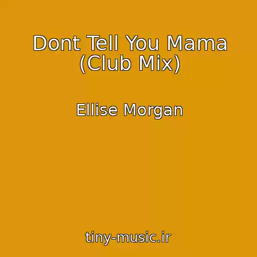 کاور آهنگ Dont Tell You Mama (Club Mix) از Ellise Morgan