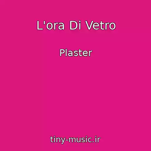 کاور آهنگ L'ora Di Vetro از Plaster