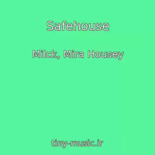 کاور آهنگ Safehouse از Milck, Mira Housey