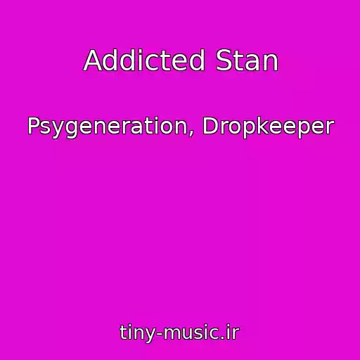 کاور آهنگ Addicted Stan از Psygeneration, Dropkeeper