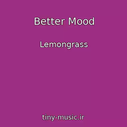 کاور آهنگ Better Mood از Lemongrass