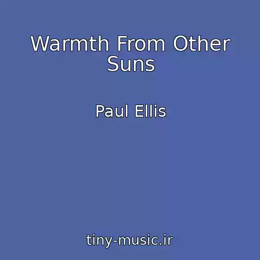 کاور آهنگ Warmth From Other Suns از Paul Ellis