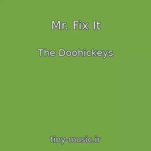 کاور آهنگ Mr. Fix It از The Doohickeys