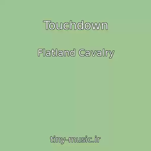 کاور آهنگ Touchdown از Flatland Cavalry