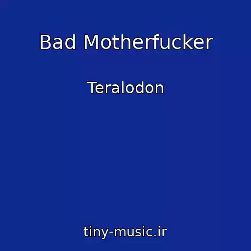 کاور آهنگ Bad Motherfucker از Teralodon
