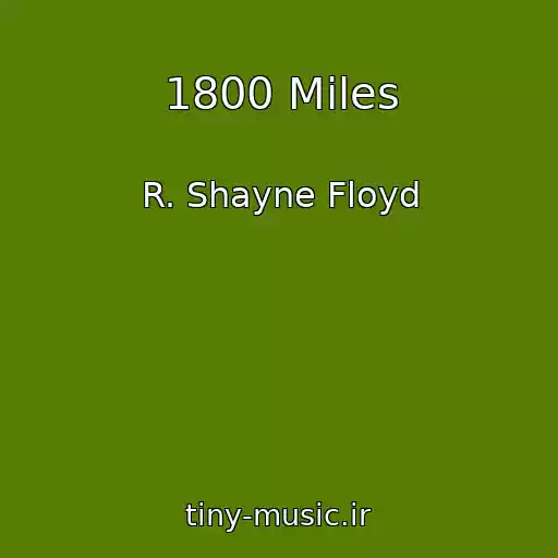 کاور آهنگ 1800 Miles از R. Shayne Floyd