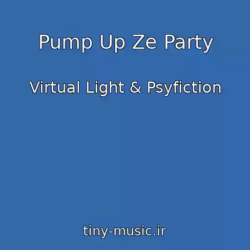 کاور آهنگ Pump Up Ze Party از Virtual Light & Psyfiction