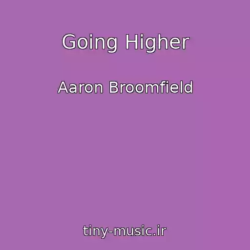 کاور آهنگ Going Higher از Aaron Broomfield