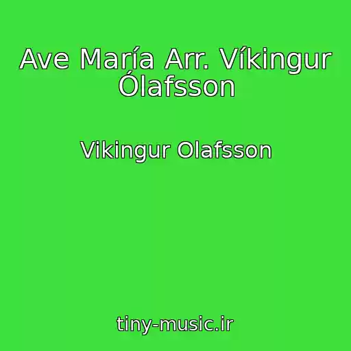کاور آهنگ Ave María Arr. Víkingur Ólafsson از Vikingur Olafsson