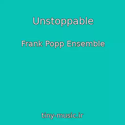 کاور آهنگ Unstoppable از Frank Popp Ensemble