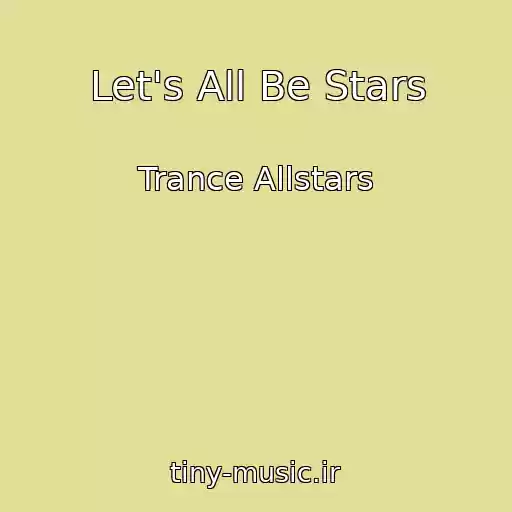 کاور آهنگ Let's All Be Stars از Trance Allstars