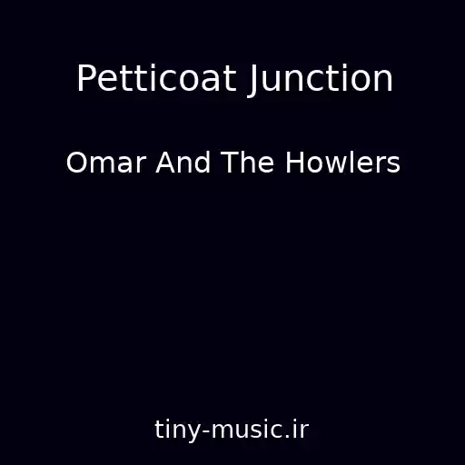 کاور آهنگ Petticoat Junction از Omar And The Howlers