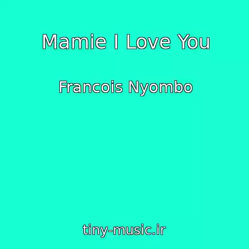 کاور آهنگ Mamie I Love You از Francois Nyombo