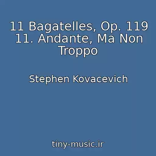 کاور آهنگ 11 Bagatelles, Op. 119 11. Andante, Ma Non Troppo از Stephen Kovacevich