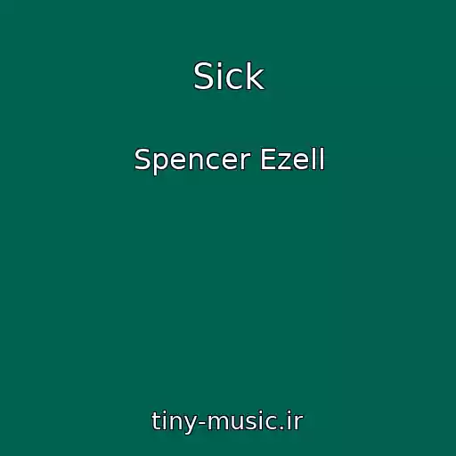 کاور آهنگ Sick از Spencer Ezell