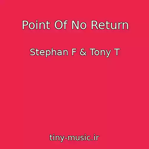 کاور آهنگ Point Of No Return از Stephan F & Tony T