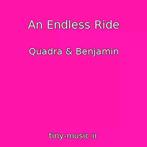 کاور آهنگ An Endless Ride از Quadra & Benjamin