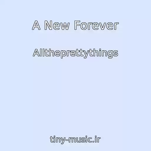 کاور آهنگ A New Forever از Alltheprettythings