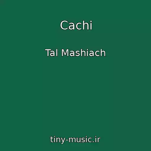 کاور آهنگ Cachi از Tal Mashiach