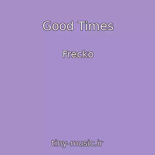 کاور آهنگ Good Times از Frecko