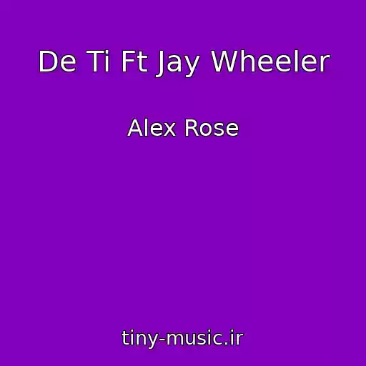 کاور آهنگ De Ti Ft Jay Wheeler از Alex Rose