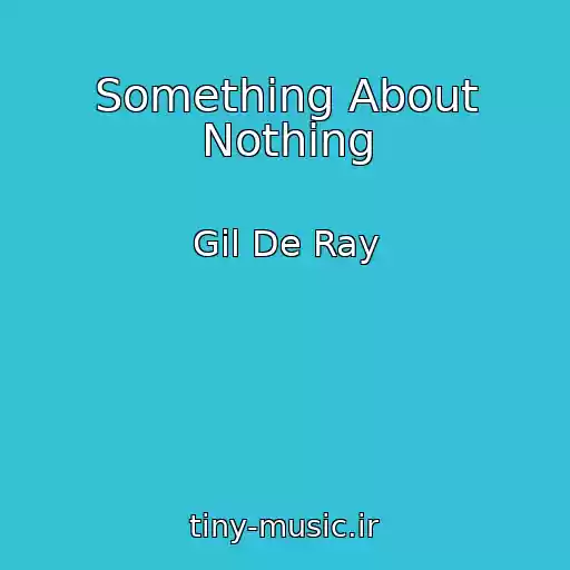 کاور آهنگ Something About Nothing از Gil De Ray