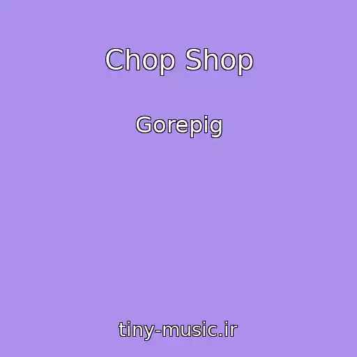 کاور آهنگ Chop Shop از Gorepig
