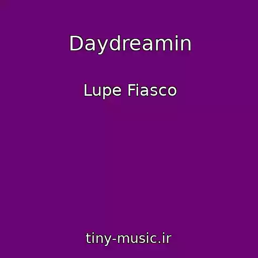 کاور آهنگ Daydreamin از Lupe Fiasco
