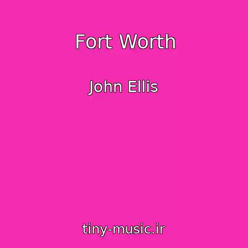 کاور آهنگ Fort Worth از John Ellis
