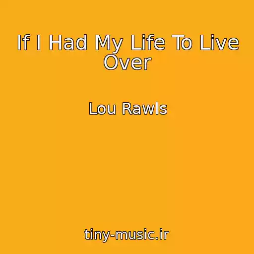 کاور آهنگ If I Had My Life To Live Over از Lou Rawls