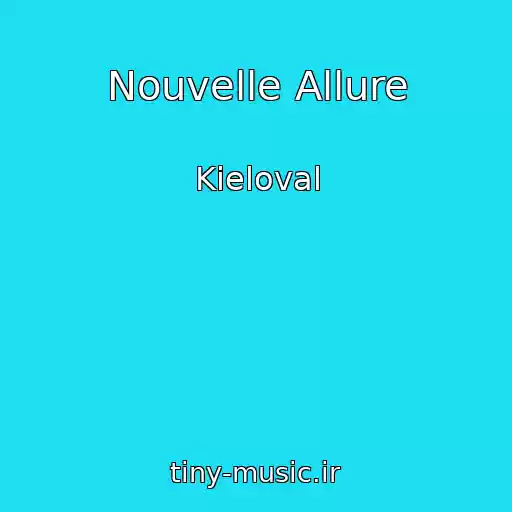 کاور آهنگ Nouvelle Allure از Kieloval