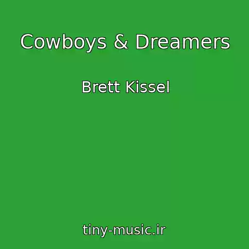 کاور آهنگ Cowboys & Dreamers از Brett Kissel