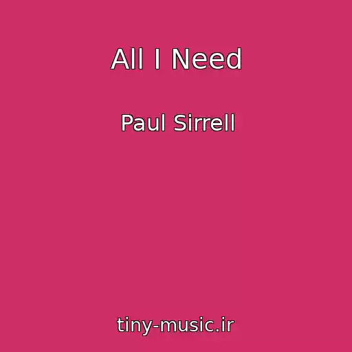 کاور آهنگ All I Need از Paul Sirrell