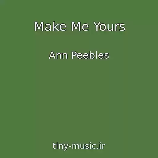 کاور آهنگ Make Me Yours از Ann Peebles