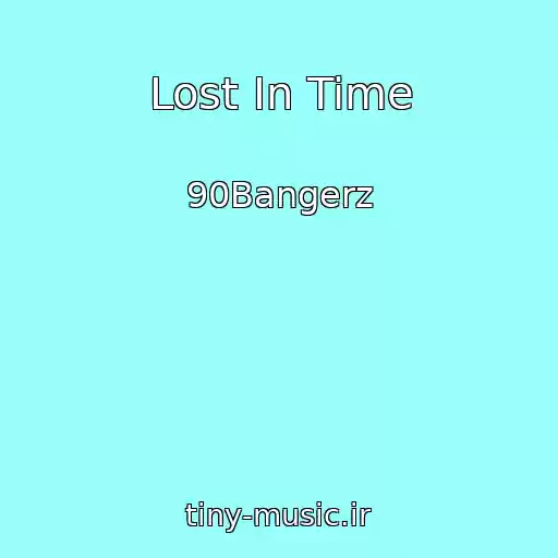 کاور آهنگ Lost In Time از 90Bangerz