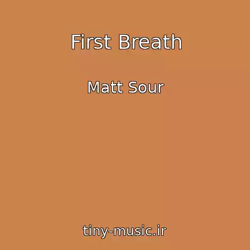 کاور آهنگ First Breath از Matt Sour