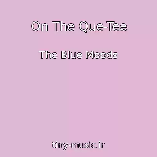 کاور آهنگ On The Que-Tee از The Blue Moods