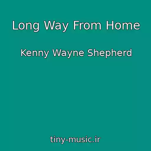 کاور آهنگ Long Way From Home از Kenny Wayne Shepherd