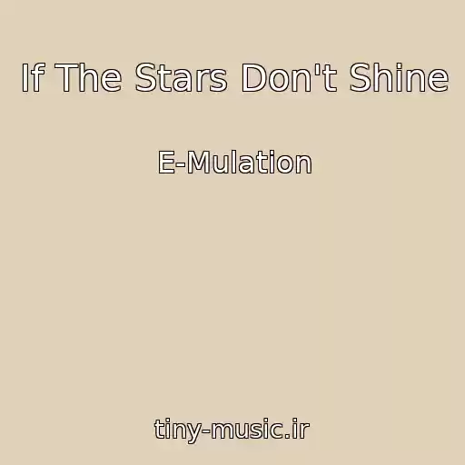 کاور آهنگ If The Stars Don't Shine از E-Mulation